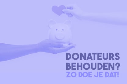 Donateurs behouden: zo doe je dat